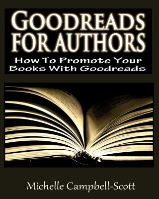 Goodreads for Authors by Campbell-Scott, Michelle