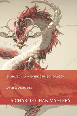 Charlie Chan and the Crimson Dragon: A Charlie Chan Mystery by Valamontes, Antonios