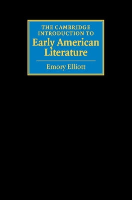 The Cambridge Introduction to Early American Literature by Elliott, Emory