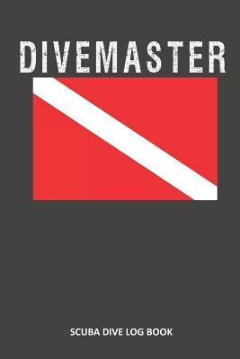 Divemaster: Scuba Dive Log Book 100 Dives (6 X 9) by Sweet Scuba Dive Logs