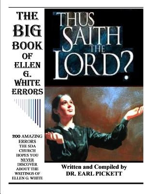 The Big Book of Ellen G. White Errors by Pickett, Earl