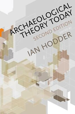 Archaeological Theory Today by Hodder, Ian
