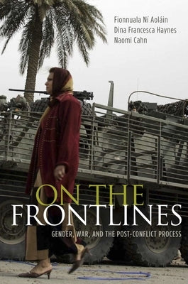 On the Frontlines: Gender, War, and the Post-Conflict Process by NÃ­ AolÃ¡in, Fionnuala