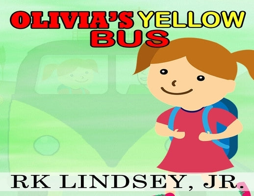 Olivia's Yellow Bus by Lindsey, Rk