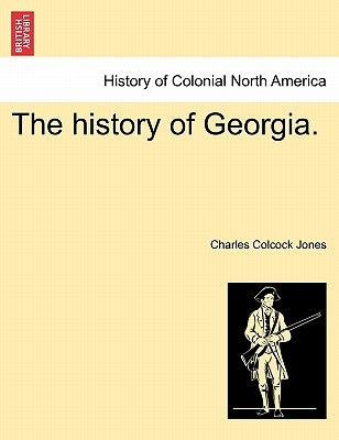 The history of Georgia. by Jones, Charles Colcock