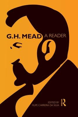G.H. Mead: A Reader by Mead, G. H.