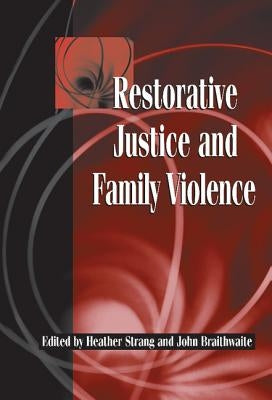 Restorative Justice and Family Violence by Strang, Heather