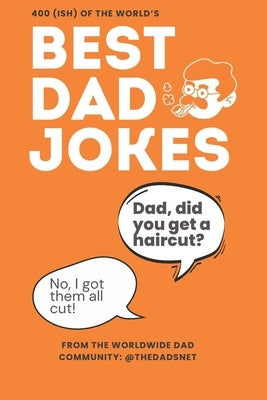 Best Dad Jokes: 400 (ish) of the world's best dad jokes by Community, Dadsnet