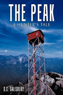 The Peak: A Hunter's Tale by Salisbury, D. C.