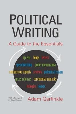 Political Writing: A Guide to the Essentials: A Guide to the Essentials by Garfinkle, Adam