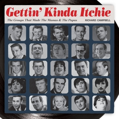 Gettin' Kinda Itchie: The Groups That Made The Mamas & The Papas by Campbell, Richard B.