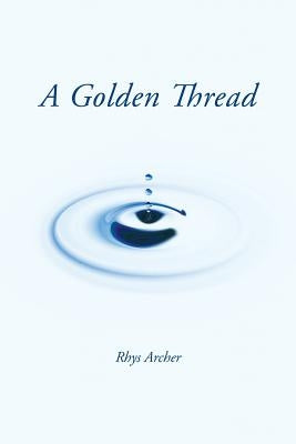 A Golden Thread by Archer, Rhys