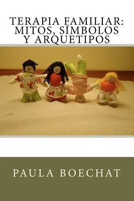 Terapia Familiar: Mitos, Símbolos y Arquetipos by Villegas, Ana Maria Salazar