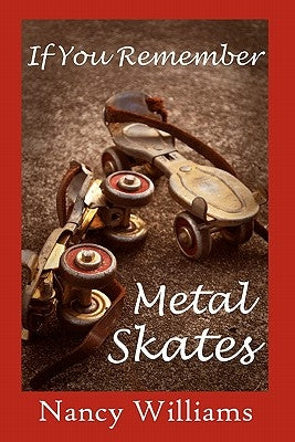 If You Remember Metal Skates by Williams, Nancy
