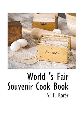 World 's Fair Souvenir Cook Book by Rorer, S. T.