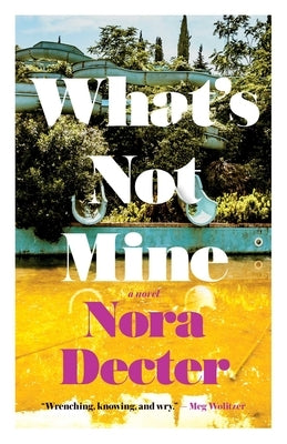 What's Not Mine by Decter, Nora