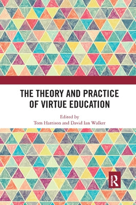 The Theory and Practice of Virtue Education by Harrison, Tom
