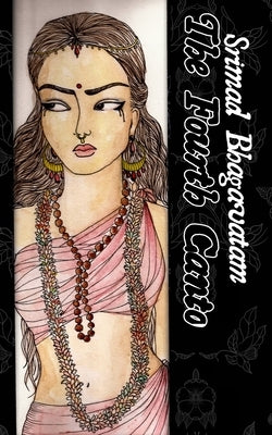 The Fourth Canto: Srimad Bhagavatam by Kishor, Vraja