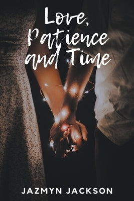 Love, Patience and Time by Jackson, Jazmyn