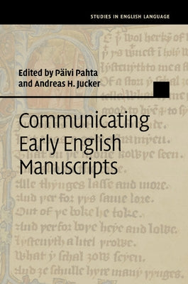 Communicating Early English Manuscripts by Pahta, P&#195;&#164;ivi