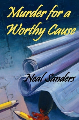 Murder for a Worthy Cause by Sanders, Neal