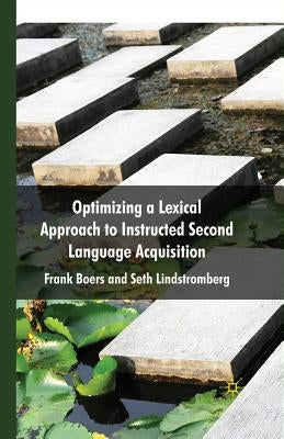 Optimizing a Lexical Approach to Instructed Second Language Acquisition by Boers, F.
