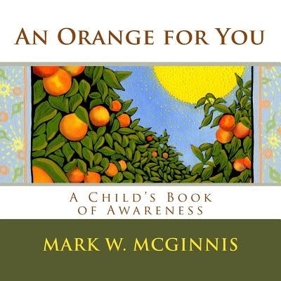 An Orange for You: A Child's Book of Awareness by McGinnis, Mark W.