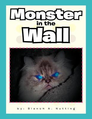 Monster in the Wall by Nutting, Blanch A.