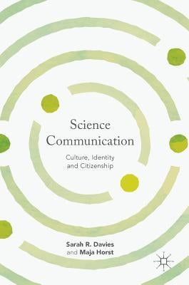 Science Communication: Culture, Identity and Citizenship by Davies, Sarah R.