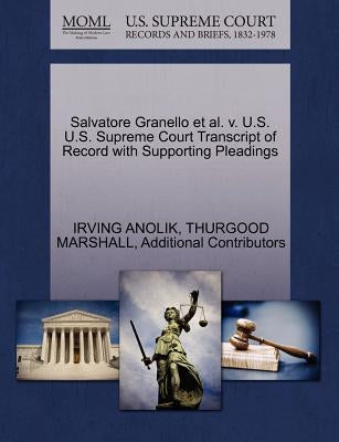 Salvatore Granello et al. V. U.S. U.S. Supreme Court Transcript of Record with Supporting Pleadings by Anolik, Irving