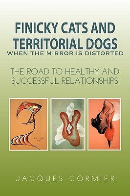 Finicky Cats and Territorial Dogs When the Mirror Is Distorted by Cormier, Jacques