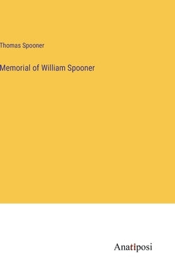Memorial of William Spooner by Spooner, Thomas