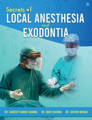 Secrets of Local Anesthesia and Exodontia by Sharma, Sandeep Kumar