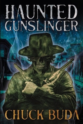 Haunted Gunslinger: A Supernatural Western Thriller by Buda, Chuck