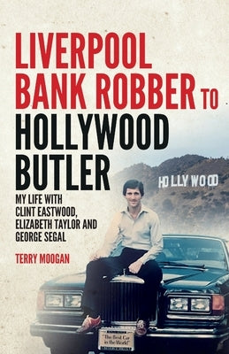 Liverpool Bank Robber To Hollywood Butler by Attwood, Shaun