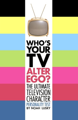Who's Your TV Alter Ego? by Lusky, Noah