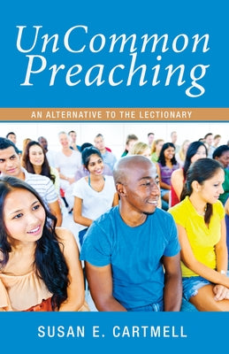 UnCommon Preaching by Cartmell, Susan