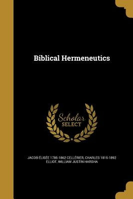 Biblical Hermeneutics by CellÃ©rier, Jacob ÃlisÃ©e 1785-1862