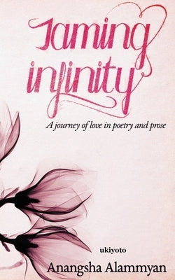 Taming Infinity by Anangsha Alammyan
