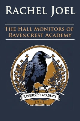The Hall Monitors of Ravencrest Academy by Joel, Rachel
