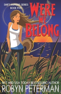 Were We Belong: Shift Happens Book Five by Peterman, Robyn