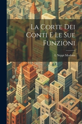 La Corte Dei Conti E Le Sue Funzioni by Modona, L. Neppi
