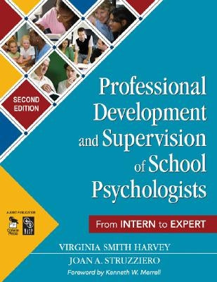 Professional Development and Supervision of School Psychologists: From Intern to Expert by Harvey, Virginia Smith