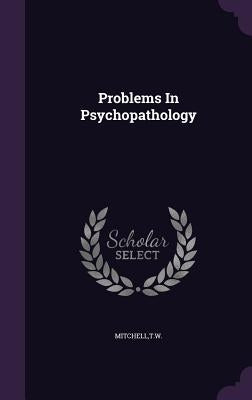 Problems In Psychopathology by Mitchell, Tw
