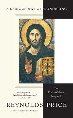 A Serious Way of Wondering: The Ethics of Jesus Imagined by Price, Reynolds