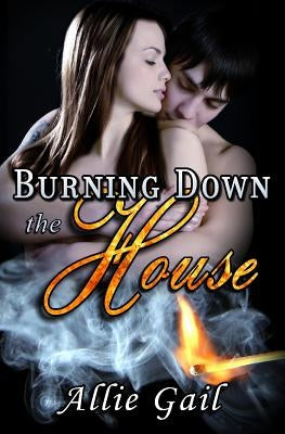Burning Down the House by Gail, Allie