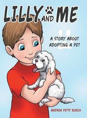 Lilly and Me: A Story about Adopting a Pet by Burch, Andrea Petty