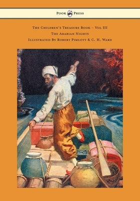 The Children's Treasure Book - Vol III - The Arabian Nights - Illustrated By Robert Pimlott & C. H. Ward by Stevenson, Robert Louis