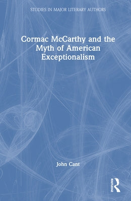 Cormac McCarthy and the Myth of American Exceptionalism by Cant, John