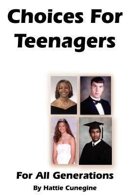 Choices For Teenagers For All Generations by Cunegine, Hattie